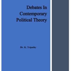 Debates in Contemporary Political Theory by Dr. K. Tripathy