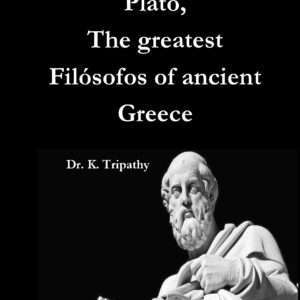 Plato, The greatest Filósofos of ancient Greece by Dr. K. Tripathy