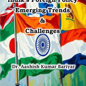 India’s foreign policy emerging trends & Challenges By Dr. Aashish Kumar Bariyar