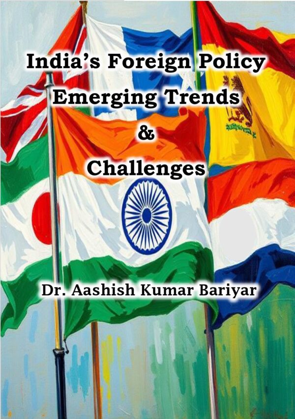 India’s foreign policy emerging trends & Challenges By Dr. Aashish Kumar Bariyar