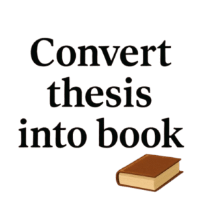 Convert Thesis in to Book